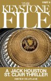 The Keystone File - Part 6 (A Jack Houston St. Clair Thriller)