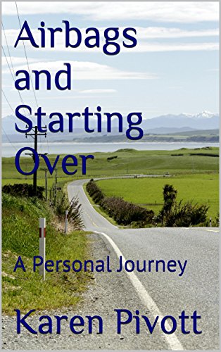 AIRBAGS AND STARTING OVER: A Personal Journey