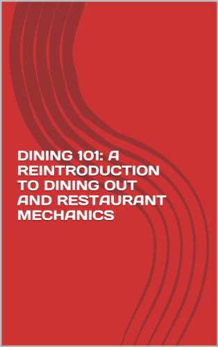 DINING 101: A REINTRODUCTION TO DINING OUT AND RESTAURANT MECHANICS