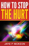 How To Stop the Hurt: Understanding Complex PTSD, its symptoms, signs and treatment