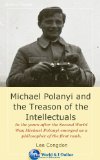 Michael Polanyi and the Treason of the Intellectuals