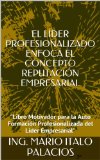 EL LÃDER PROFESIONALIZADO ENFOCA EL CONCEPTO REPUTACIÃ“N EMPRESARIAL: "Libro Motivador para la Auto FormaciÃ³n Profesionalizada del LÃ­der Empresarial" (Spanish Edition)