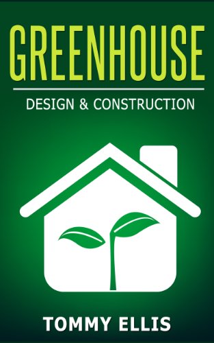 Greenhouse: Design & Construction! How to Design and Construct a Greenhouse on a Budget (DIY) (Greenhouse, Design, Construction, Budget, DIY)