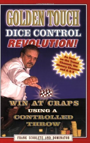Golden Touch Dice Control Revolution! How to Win at Craps Using a Controlled Dice Throw! by Frank Scoblete, Dominator (2005) Paperback