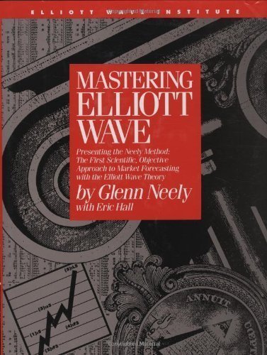Mastering Elliot Wave: Presenting the Neely Method: The First Scientific, Objective Approach to Market Forecasting with the Elliott Wave Theory (version 2) by Neely, Glenn, Hall, Eric (1990) Hardcover