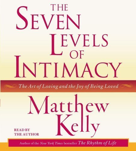 Seven Levels of Intimacy by Kelly, Matthew (2005) Audio CD