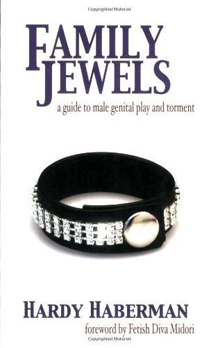 Family Jewels: A Guide to Male Genital Play and Torment by Haberman, Hardy (2001) Paperback