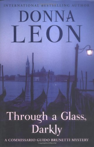 Through a Glass, Darkly: A Commissario Guido Brunetti Mystery by Leon, Donna (2006) Hardcover
