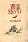Vampires, Werewolves, Zombies: Compendium Monstrum by Peter Pauper Press (2010) Hardcover