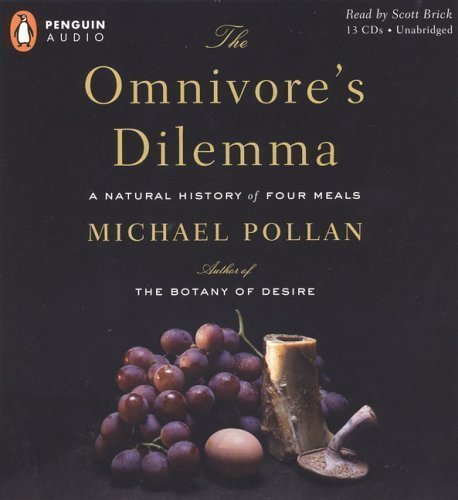 The Omnivore's Dilemma: A Natural History of Four Meals by Pollan, Michael (2006) Audio CD
