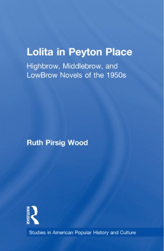Lolita in Peyton Place: Highbrow, Middlebrow, and LowBrow Novels of the 1950s (Studies in American Popular History and Culture)