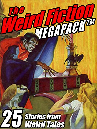 Book Cover The Weird Fiction MEGAPACK ®: 25 Stories from Weird Tales
