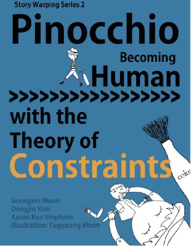 Pinocchio Becoming Human with the Theory of Constraints (Story Warping Book 2)