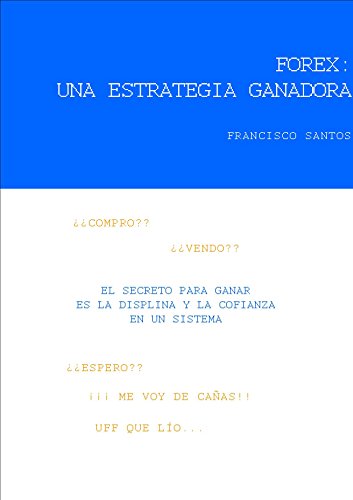 FOREX: Una estrategia ganadora. (Spanish Edition)