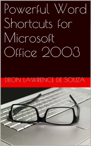 Powerful Word Shortcuts for Microsoft Office 2003 (Powerful Word and Excel Shortcuts for Microsoft Office 2003 Book 1)