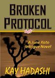 Broken Protocol: Conspiracy in the White House (The June Kato Intrigue Series Book 6)