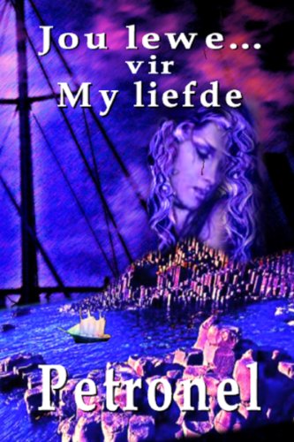 Jou lewe... vir my liefde (Afrikaans Edition)