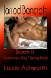 Jarrod Bancroft Book II: Valentine's Day * Spring Break