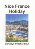 Nice France Holiday: Et Budsjett Kort Pause (De Illustrert Diaries av Llewelyn Pritchard MA Book 7) (Norwegian Edition)