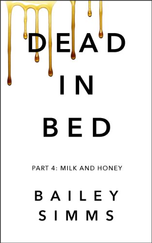 Dead in Bed (Part 4: Milk and Honey)