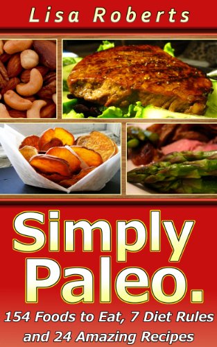 Simply Paleo: How to Lose Weight, Eat Great and Diet Easy