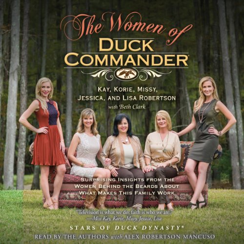 Book Cover The Women of Duck Commander: Surprising Insights from the Women Behind the Beards About What Makes This Family Work
