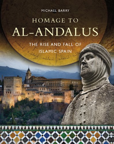 Homage to al-Andalus: The Rise and Fall of Islamic Spain