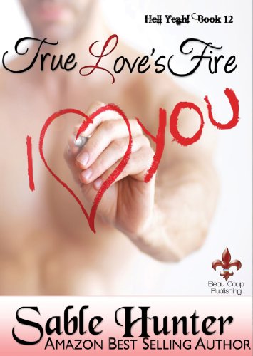 True Love's Fire: Hell Yeah! (Hell Yeah! Sweeter Version Book 12)