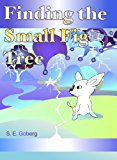Finding the Small Fig Tree - A Chihuahua's Journey: A Dog’s Afterlife Adventure (Illustrated eBook for Ages 2-100)