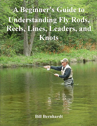 A Beginner's Guide to Understanding Fly Rods, Reels, Lines, Leaders, and Knots (Doc Trout's Collection of Fly Fishing Wisdom Book 2)