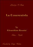 La Cenerentola by Rossini - Italian English (Libretti for E-Books Vol. 1) (Italian Edition)
