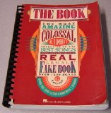 The Book: The Most Amazing Colossal Ultimate Selection of the Best Songs Ever Assembled in a Real Legal Fake Book: Over 1200 Songs, C Edition, for Piano, Vocal, Guitar, Electronic Keyboard & All "C" Instruments