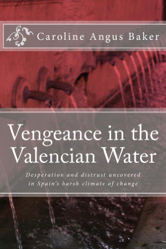 Vengeance in the Valencian Water: Desperation and distrust uncovered in Spain's harsh climate of change (Secrets of Spain Book 2)
