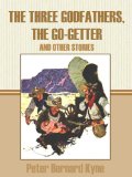 The Three Godfathers, The Go-Getter and Other Stories