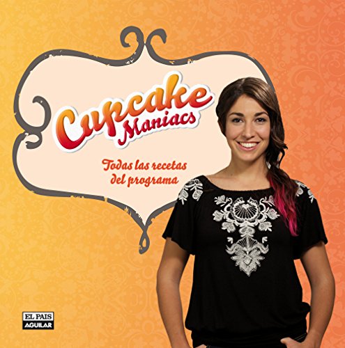 Cupcake Maniacs. Todas las recetas del programa (Spanish Edition)