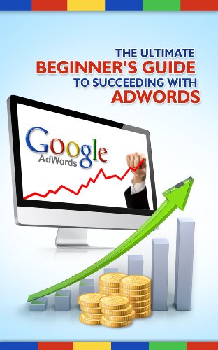Google AdWords - the Ultimate Beginner's Guide