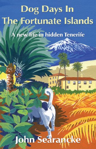 Book Cover Dog Days In The Fortunate Islands: A new life in hidden Tenerife