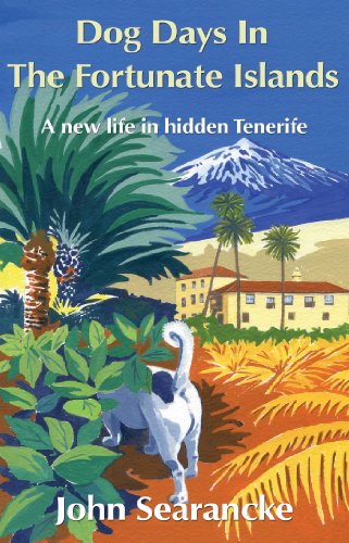 Dog Days In The Fortunate Islands: A new life in hidden Tenerife