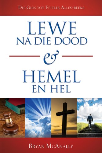 Lewe na die dood & hemel en hel: Die Gids tot feitlik alles-reeks (Afrikaans Edition)