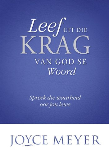 Leef uit die krag van God se Woord: Spreek die waarheid oor jou lewe (Afrikaans Edition)