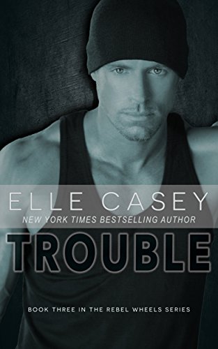 Trouble (Rebel Wheels Book 3)