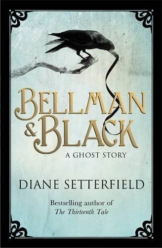 Book Cover [ BELLMAN & BLACK ] By Setterfield, Diane ( Author) 2013 [ Hardcover ]