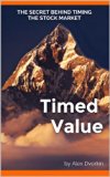 Timed Value: The Secret Behind Timing The Stock Market (Timed Profits Book 1)