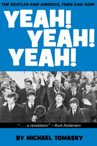 Yeah! Yeah! Yeah!: The Beatles and America, Then and Now