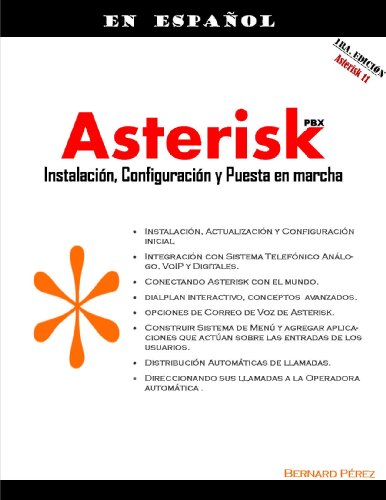 Asterisk PBX: InstalaciÃ³n, implementaciÃ³n y puesta en marcha: La guÃ­a en espaÃ±ol paso a paso (Spanish Edition)