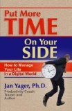 Put More Time on Your Side: How to Manage Your Life in a Digital World