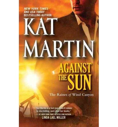 [ Against the Sun (Large Print) (Raines of Wind Canyon (Paperback)) - Large Print [ AGAINST THE SUN (LARGE PRINT) (RAINES OF WIND CANYON (PAPERBACK)) - LARGE PRINT BY Martin, Kat ( Author ) Aug-22-2012 ] By Martin, Kat ( Author ) [ 2012 ) [ Paperback ]
