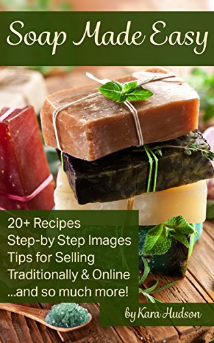 Soap Made Easy: An Easy Introduction to Making All-Natural Soap From Scratch