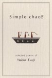 Simple Chaos: Selected Poems of Yukio Tsuji