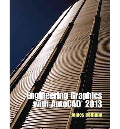 [ Engineering Graphics with AutoCAD 2013 ] By Bethune, James D ( Author ) [ 2012 ) [ Hardcover ]
